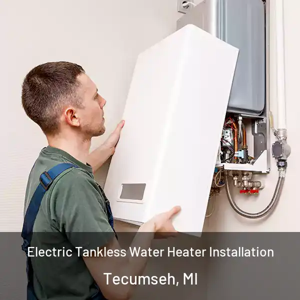  Electric Tankless Water Heater Installation Tecumseh, MI