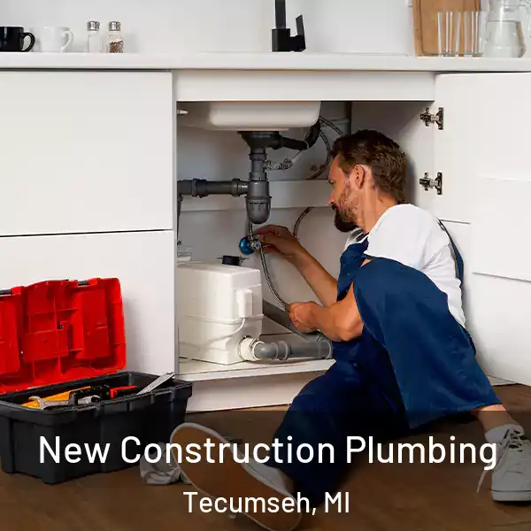  New Construction Plumbing Tecumseh, MI
